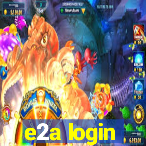 e2a login